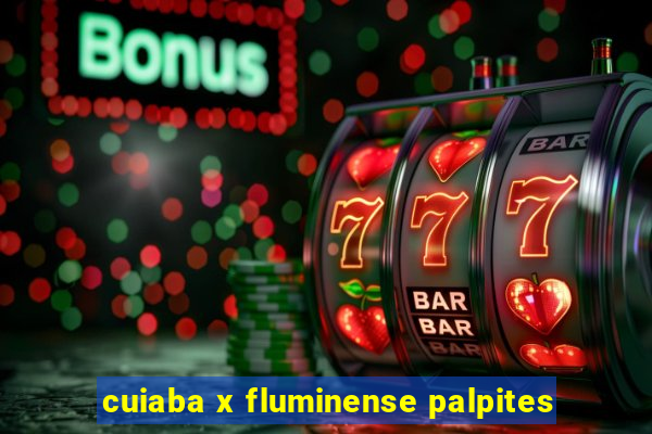 cuiaba x fluminense palpites